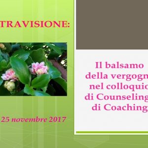 UNALTRAVISIONE a Bologna – 25 Novembre 2017 – Il balsamo della vergogna nel colloquio di counseling e di coaching